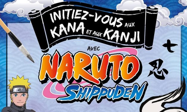 Découverte : « Initiez-vous aux Kanji et Kana avec Naruto »